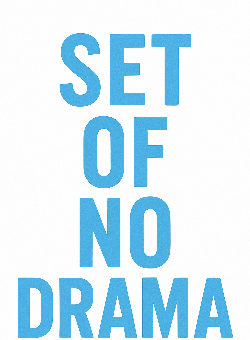 SET OF NO DRAMA